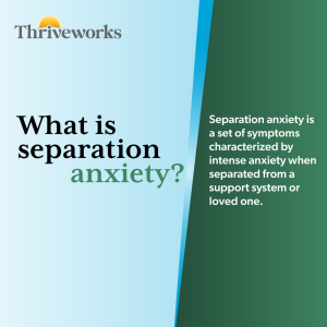 Separation anxiety happens when one feels intense anxiety about being separated from a loved one.